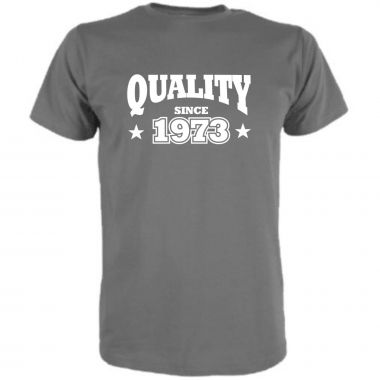 T-Shirt Quality since / MIT IHRER JAHRESZAHL