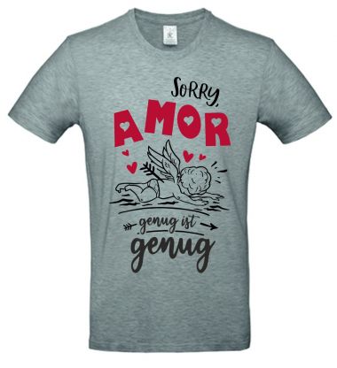 Shirt Sorry Amor genug ist genug