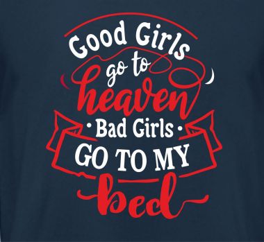 Shirt Good Girls go to heaven