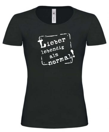Lady T-Shirt Lieber lebendig als normal