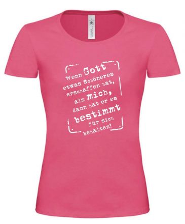 Lady T-Shirt Wenn Gott etwas Schöneres erschaffen hat als mich..