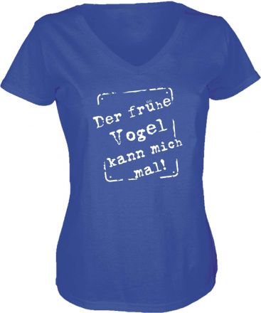 Lady V-Neck T-Shirt DER FRÜHE VOGEL KANN MICH MAL