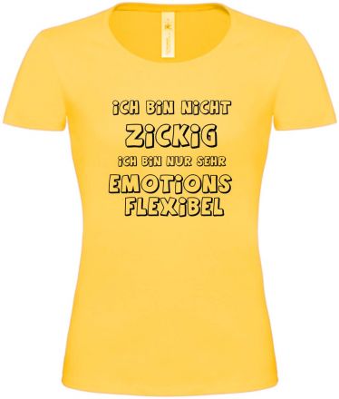 Lady T-Shirt Ich bin nicht zickig nur sehr emotionsflexibel