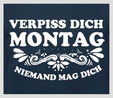 Shirt Verpiss dich Montag, keiner mag dich